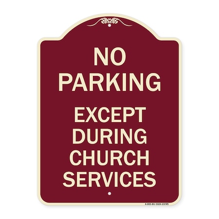 Signmission No Parking Except During Church Services Heavy-Gauge Aluminum Sign, 18" L, 24" H, BU-1824-23745 A-DES-BU-1824-23745